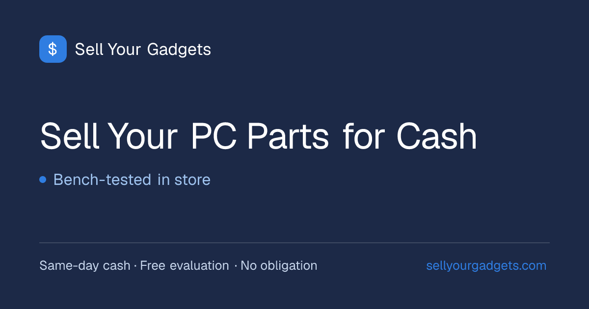 Sell My PC Parts for Cash | GPUs, CPUs, RAM | Sell Your Gadgets